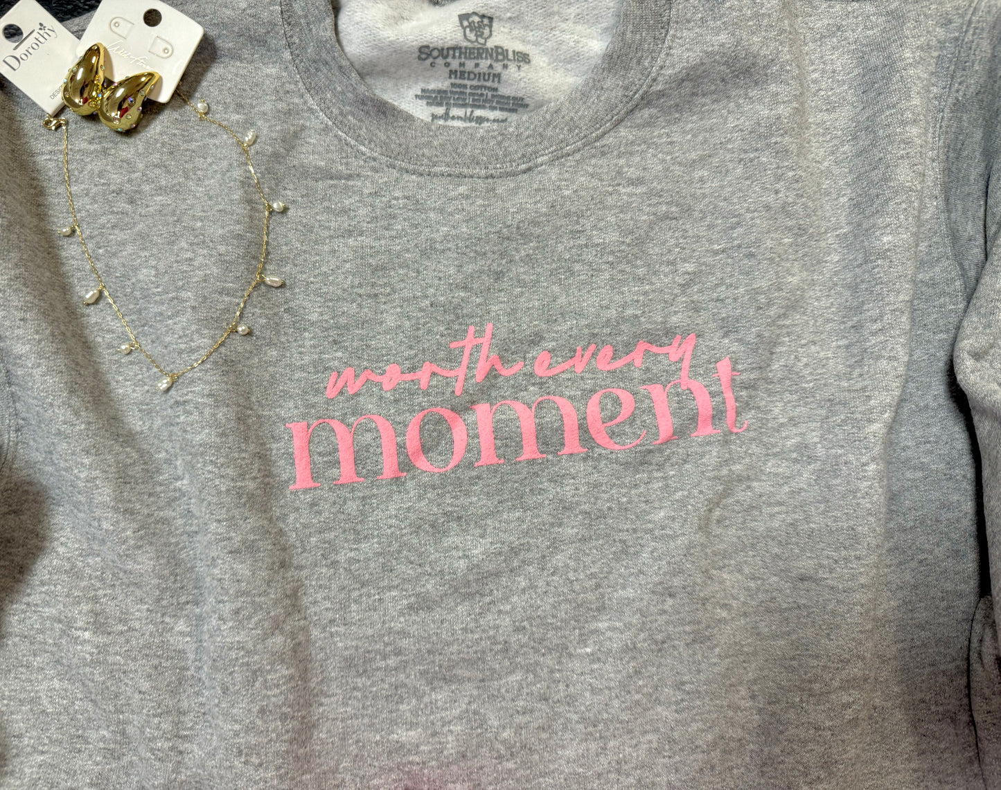 Worth Every Moment Sweatshirt