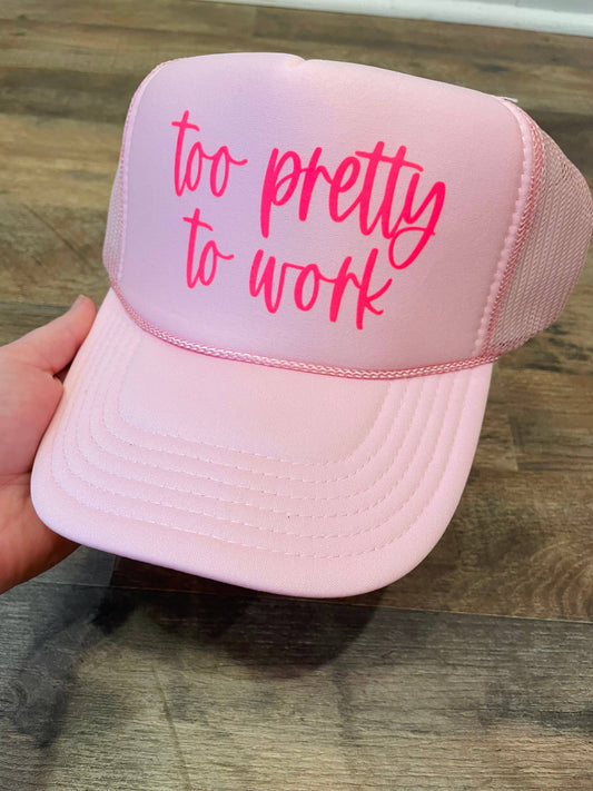 Too Pretty To Work Trucker Hat Preorder