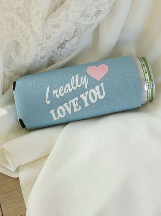 FRIDAY + SATURDAY: I REALLY LOVE YOU KOOZIE